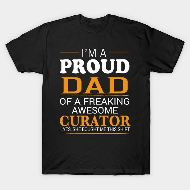 Proud Dad of Freaking Awesome CURATOR She bought me this T-Shirt by bestsellingshirts